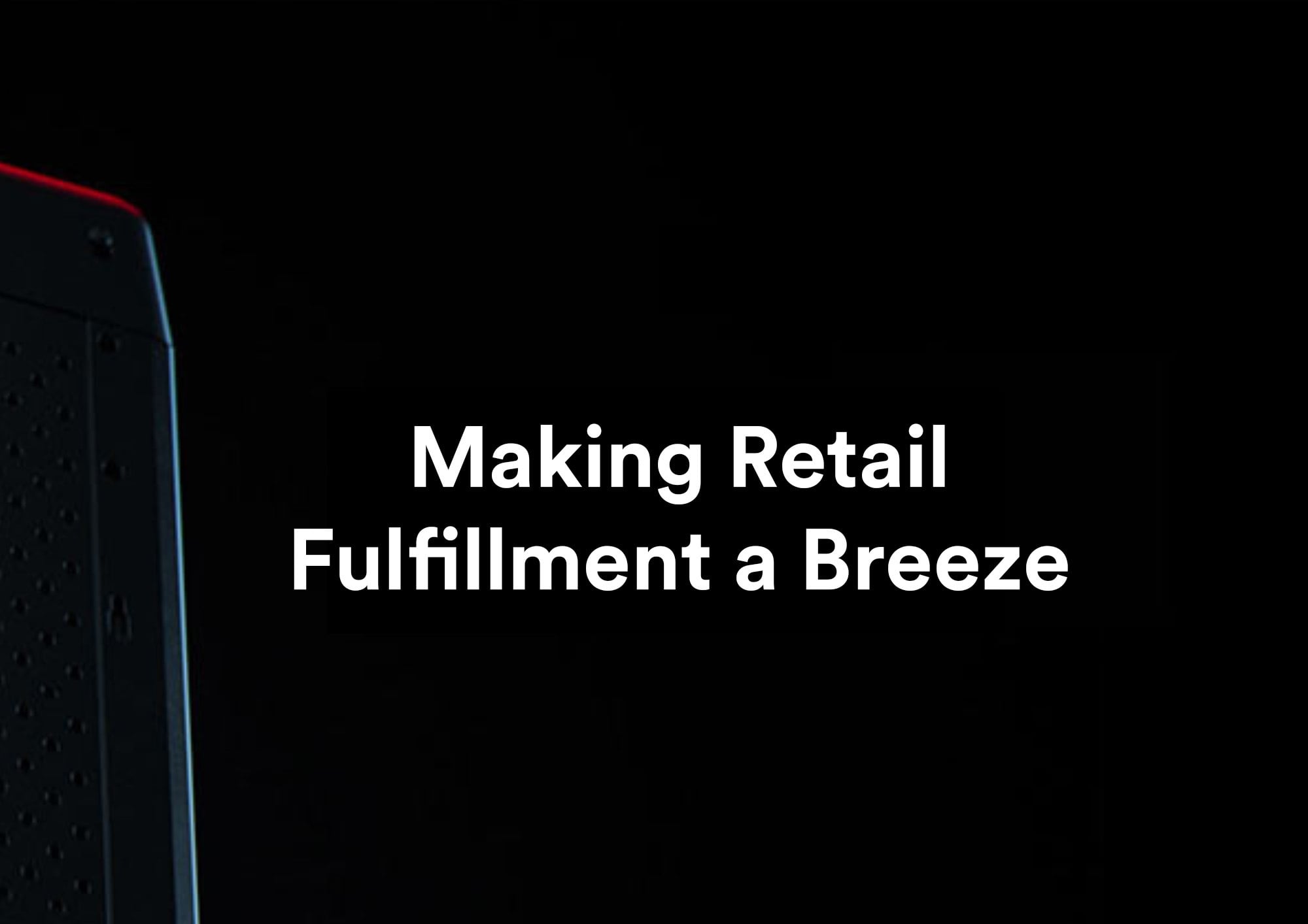 Making Retail Fulfillment a Breeze